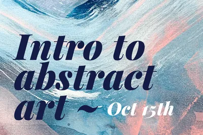 Intro to Abstract Art Workshop - Sunday 15th October 