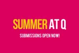 Submissions for Summer at Q 2024 are open now