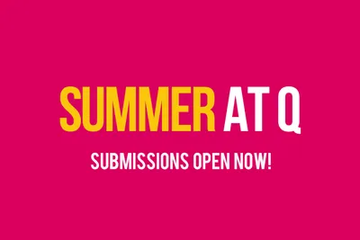 Submissions for Summer at Q 2024 are open now