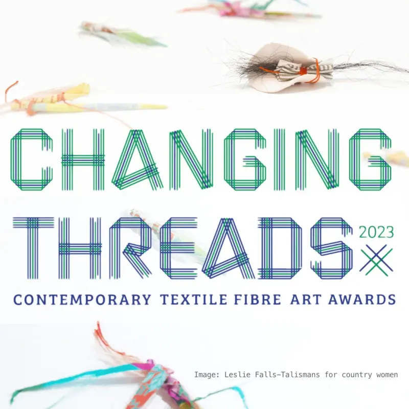 Changing Threads Contemporary Textile Fibre Art Awards